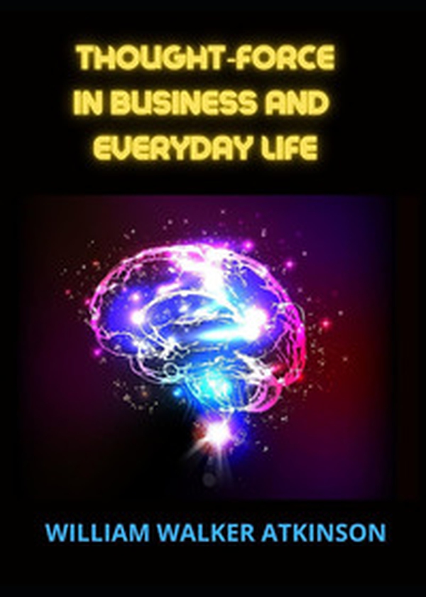 Thought-force in business and everyday life - Librerie.coop Thought-force in business and everyday life - Librerie.coop