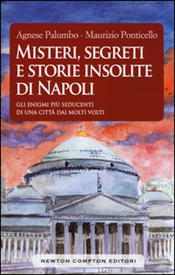 Misteri, segreti e storie insolite di Napoli. Gli enigmi più seducenti di una città dai molti volti - Librerie.coop Misteri, segreti e storie insolite di Napoli. Gli enigmi più seducenti di una città dai molti volti - Librerie.coop