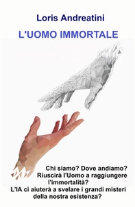 L'uomo immortale. Riuscirà l'uomo a raggiungere l'immortalità - Librerie.coop