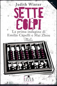 Sette colpi. La prima indagine di Emilia Capelli e Mai Zhou - Librerie.coop