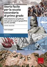 Storia facile per la scuola secondaria di primo grado. Unità didattiche semplificate dalle grandi scoperte geografiche alla fine dell'800. Per la 2ª classe - Librerie.coop Storia facile per la scuola secondaria di primo grado. Unità didattiche semplificate dalle grandi scoperte geografiche alla fine dell'800. Per la 2ª classe - Librerie.coop