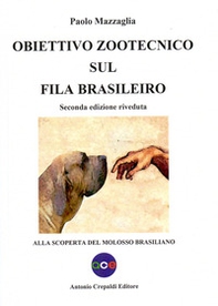 Obiettivo zootecnico sul fila brasileiro. Alla scoperta del molosso brasiliano - Librerie.coop