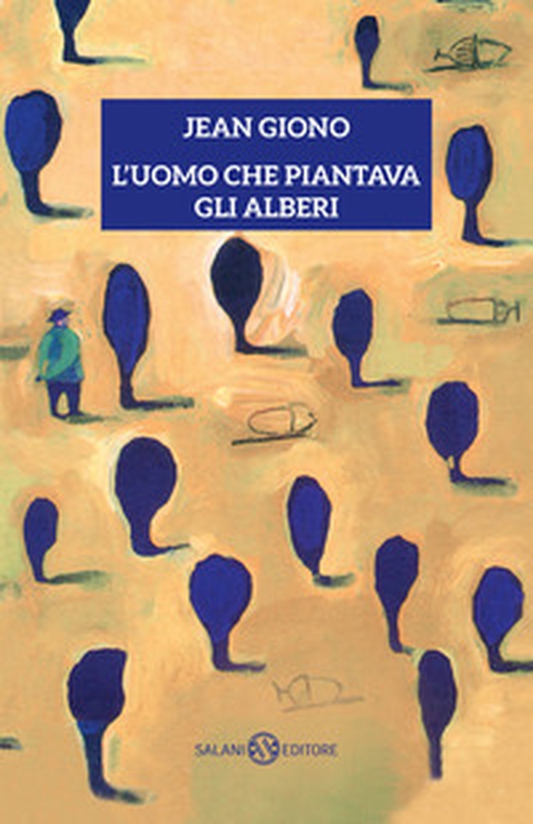 L'uomo che piantava gli alberi - Librerie.coop L'uomo che piantava gli alberi - Librerie.coop