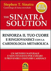 The Sinatra solution. Rinforza il tuo cuore e ringiovanisci con la cardiologia metabolica - Librerie.coop The Sinatra solution. Rinforza il tuo cuore e ringiovanisci con la cardiologia metabolica - Librerie.coop