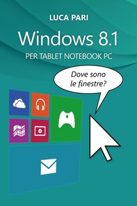 Windows 8.1 Dove sono le finestre? - Librerie.coop Windows 8.1 Dove sono le finestre? - Librerie.coop