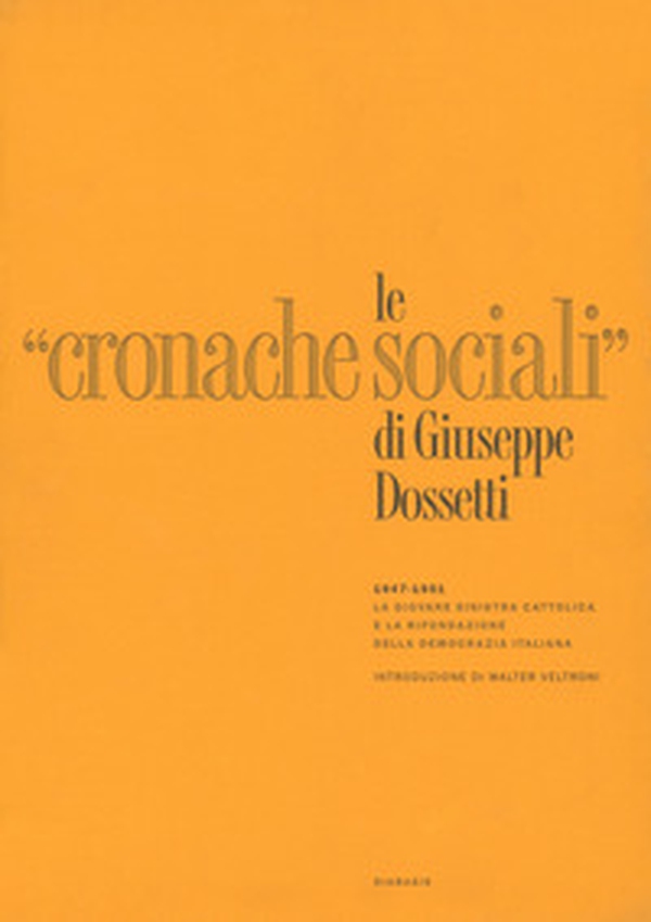 Le «Cronache Sociali» 1947-1951. Ristampa anastatica - Librerie.coop