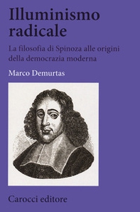 Illuminismo radicale. La filosofia di Spinoza alle origini della democrazia moderna - Librerie.coop