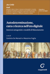 Autodeterminazione, cura e ricerca nell'era digitale. Interessi antagonisti e modelli di bilanciamento - Librerie.coop