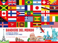 Bandiere del mondo. La storia dei vessilli e le immagini di tutti i paesi - Librerie.coop Bandiere del mondo. La storia dei vessilli e le immagini di tutti i paesi - Librerie.coop