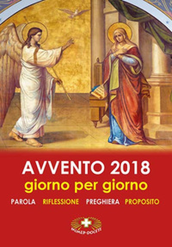 Avvento 2018. Giorno per giorno. Parola, riflessione, preghiera, proposito - Librerie.coop Avvento 2018. Giorno per giorno. Parola, riflessione, preghiera, proposito - Librerie.coop