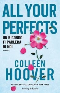 All your perfects. Un ricordo ti parlerà di noi - Librerie.coop All your perfects. Un ricordo ti parlerà di noi - Librerie.coop