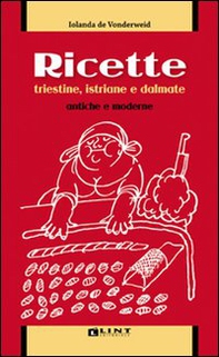 Ricette triestine, istriane e dalmate antiche e moderne - Librerie.coop