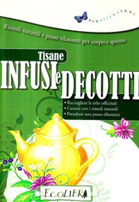 Tisane infusi e decotti - Librerie.coop Tisane infusi e decotti - Librerie.coop