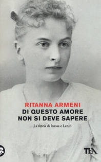 Di questo amore non si deve sapere. La storia di Inessa e Lenin - Librerie.coop