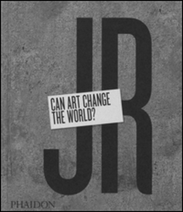 JR. Can art change the world? - Librerie.coop