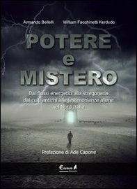 Potere e mistero. Dai flussi energetici alla stregoneria, dai culti antichi alle testimonianze aliene nel Nord Italia - Librerie.coop Potere e mistero. Dai flussi energetici alla stregoneria, dai culti antichi alle testimonianze aliene nel Nord Italia - Librerie.coop
