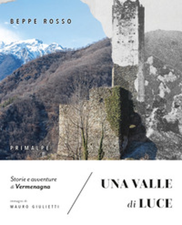 Una valle di luce. Storie e avventure di Vermenagna - Librerie.coop Una valle di luce. Storie e avventure di Vermenagna - Librerie.coop