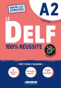 DELF. 100% reussite. Niveau A2. Per le Scuole superiori - Librerie.coop DELF. 100% reussite. Niveau A2. Per le Scuole superiori - Librerie.coop