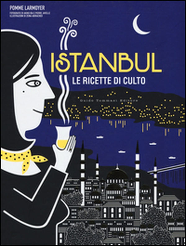 Istanbul. Le ricette di culto - Librerie.coop Istanbul. Le ricette di culto - Librerie.coop