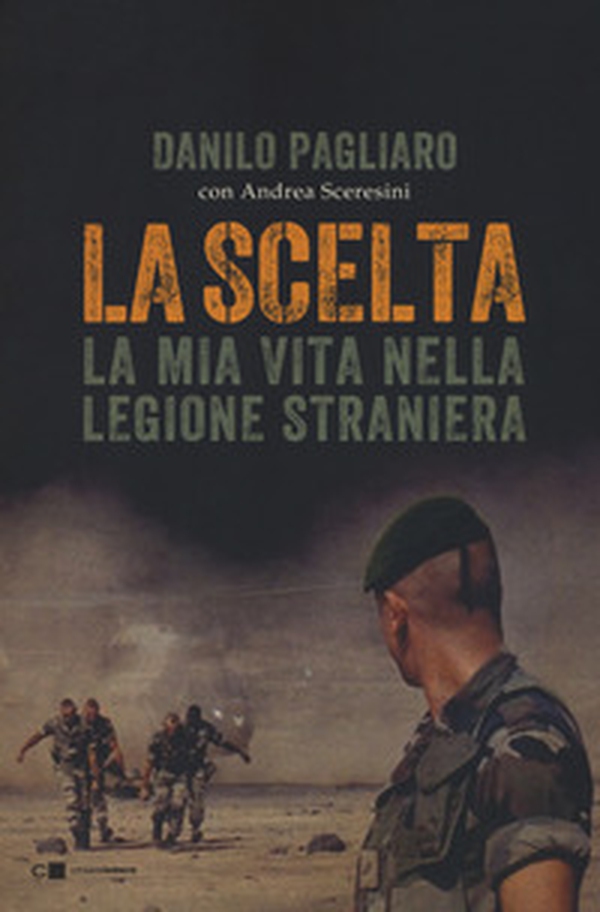 La scelta. La mia vita nella legione straniera - Librerie.coop La scelta. La mia vita nella legione straniera - Librerie.coop