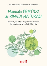 Manuale pratico di rimedi naturali. Alimenti, ricette e preparazioni curative per migliorare la qualità della vita - Librerie.coop