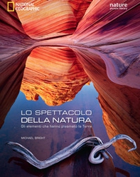 Lo spettacolo della natura. Gli elementi che hanno plasmato la terra - Librerie.coop