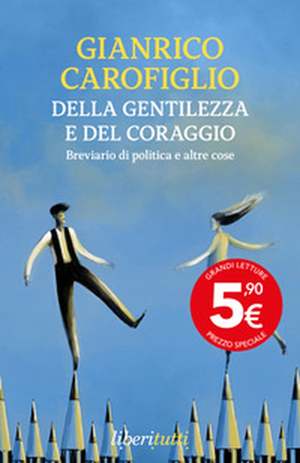 Della gentilezza e del coraggio. Breviario di politica e altre cose - Librerie.coop Della gentilezza e del coraggio. Breviario di politica e altre cose - Librerie.coop