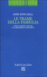 Le trame della famiglia. Attaccamento sicuro e cambiamento sistemico - Librerie.coop Le trame della famiglia. Attaccamento sicuro e cambiamento sistemico - Librerie.coop