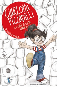 Ciarlotta Piccadilli e i rotoli di carta igienica - Librerie.coop
