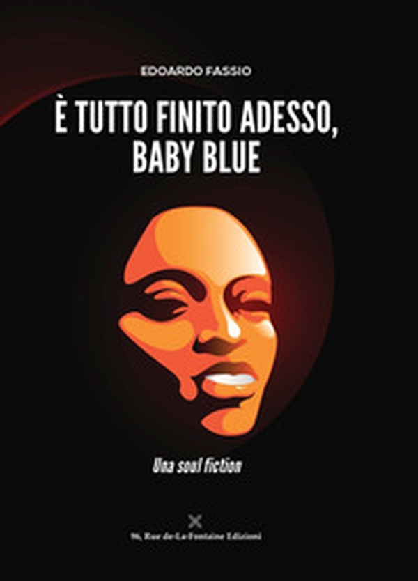 È tutto finito adesso, Baby Blue. Una soul fiction - Librerie.coop È tutto finito adesso, Baby Blue. Una soul fiction - Librerie.coop
