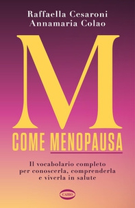 M come menopausa. Il vocabolario completo per conoscerla, comprenderla e viverla in salute - Librerie.coop