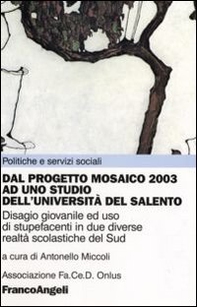 Dal Progetto Mosaico 2003 ad uno studio dell'Università del Salento. Disagio giovanile ed uso di stupefacenti in due diverse realtà scolastiche del Sud - Librerie.coop