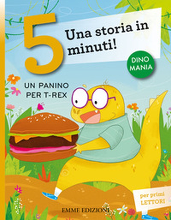 Un panino per T-Rex. Una storia in 5 minuti! - Librerie.coop Un panino per T-Rex. Una storia in 5 minuti! - Librerie.coop
