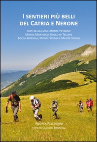 I sentieri più belli del Catria e Nerone. Alpe della Luna, monte Petrano, monte Montiego, bosco di Tecchie, bocca Serriola, monte Strega e monte Vicino - Librerie.coop I sentieri più belli del Catria e Nerone. Alpe della Luna, monte Petrano, monte Montiego, bosco di Tecchie, bocca Serriola, monte Strega e monte Vicino - Librerie.coop