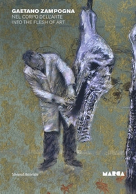 Gaetano Zampogna. Nel corpo dell'arte. Catalogo della mostra (Catanzaro, 28 settembre-22 novembre 2019). Ediz. italiana e inglese - Librerie.coop