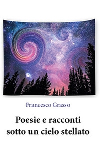 Poesie e racconti sotto un cielo stellato - Librerie.coop