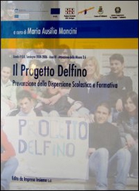 Il progetto Delfino. Prevenzione della dispersione scolastica e formativa - Librerie.coop Il progetto Delfino. Prevenzione della dispersione scolastica e formativa - Librerie.coop