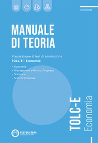 Manuale di teoria. Preparazione al test di ammissione TOLC-E. Economia - Librerie.coop