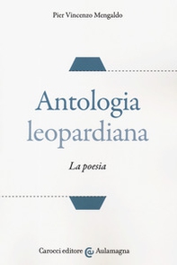 Antologia leopardiana. La poesia - Librerie.coop