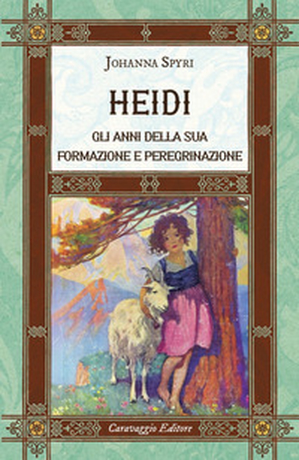 Heidi. Gli anni della sua formazione e peregrinazione - Librerie.coop Heidi. Gli anni della sua formazione e peregrinazione - Librerie.coop