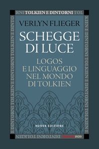Schegge di luce. Logos e linguaggio nel mondo di Tolkien - Librerie.coop