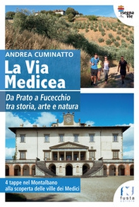 La via Medicea. Da Prato a Fucecchio tra storia, arte e natura - Librerie.coop La via Medicea. Da Prato a Fucecchio tra storia, arte e natura - Librerie.coop
