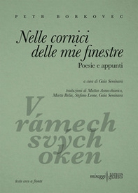 Nelle cornici delle mie finestre. Poesie e appunti. Testo ceco a fronte - Librerie.coop Nelle cornici delle mie finestre. Poesie e appunti. Testo ceco a fronte - Librerie.coop