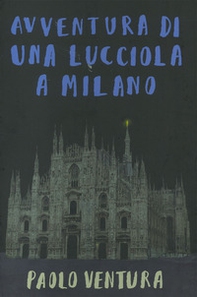 Avventura di una lucciola a Milano - Librerie.coop Avventura di una lucciola a Milano - Librerie.coop