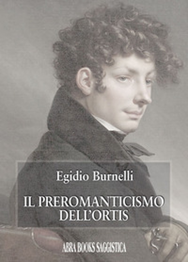 Il preromanticismo dell'Ortis - Librerie.coop Il preromanticismo dell'Ortis - Librerie.coop