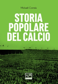 Storia popolare del calcio - Librerie.coop