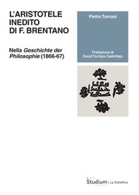 L'Aristotele inedito di F. Brentano. Nella «Geschichte der Philosophie» (1866-67) - Librerie.coop