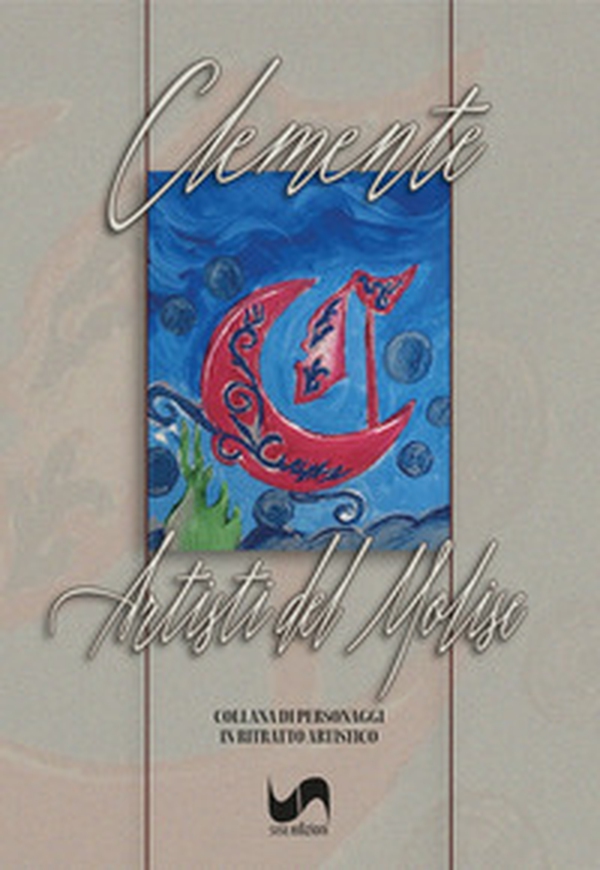 Artisti del Molise. Collana di personaggi in ritratto artistico - Librerie.coop