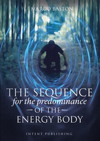 The sequence. For the predominance of the energy body - Librerie.coop The sequence. For the predominance of the energy body - Librerie.coop