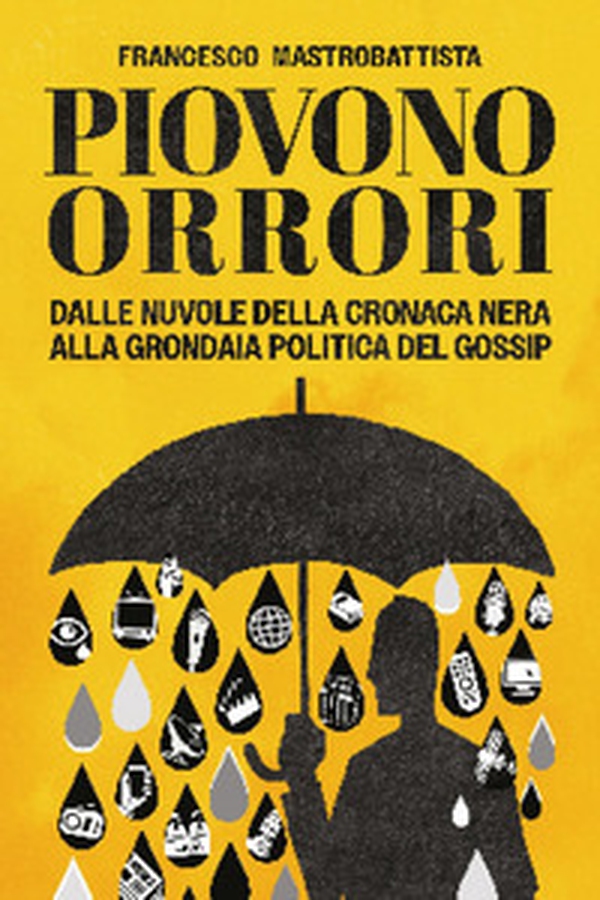 Piovono orrori - Librerie.coop Piovono orrori - Librerie.coop